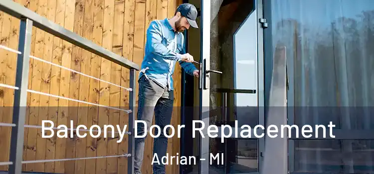  Balcony Door Replacement Adrian - MI