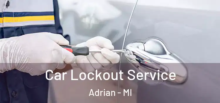  Car Lockout Service Adrian - MI
