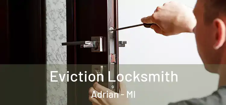  Eviction Locksmith Adrian - MI