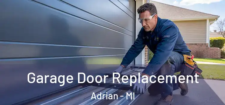  Garage Door Replacement Adrian - MI