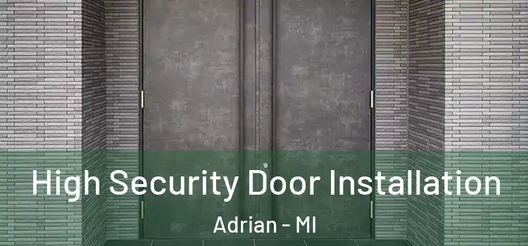  High Security Door Installation Adrian - MI