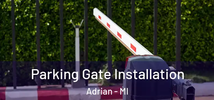  Parking Gate Installation Adrian - MI
