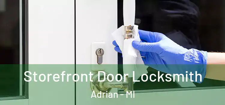  Storefront Door Locksmith Adrian - MI